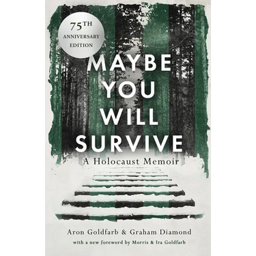 Maybe You Will Survive: A Holocaust Memoir