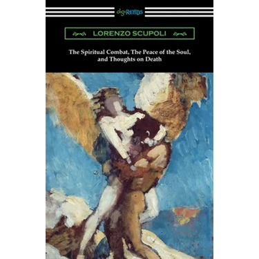 The Spiritual Combat, The Peace of the Soul, and Thoughts on Death