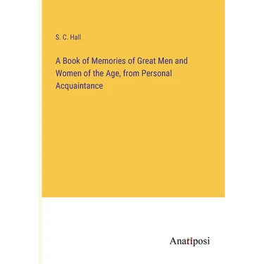 A Book of Memories of Great Men and Women of the Age, from Personal Acquaintance