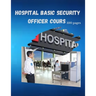 Hospital Basic Security Officer Cours: 100 Pages