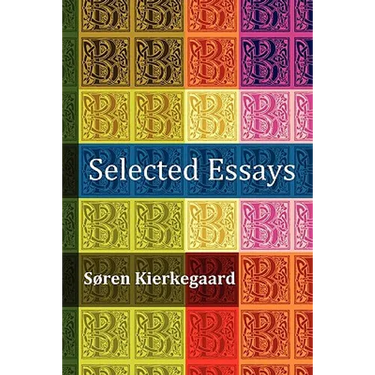 Selected Essays: The Crowd Is Untruth, Diapsalmata, in Vino Veritas (the Banquet), Fear and Trembling, Preparation for a Christian Life