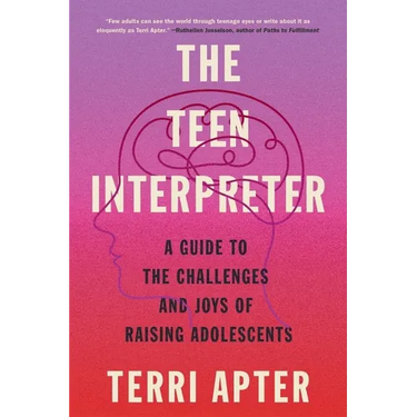 The Teen Interpreter: A Guide to the Challenges and Joys of Raising Adolescents
