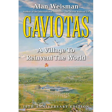 Gaviotas: A Village to Reinvent the World, 2nd Edition