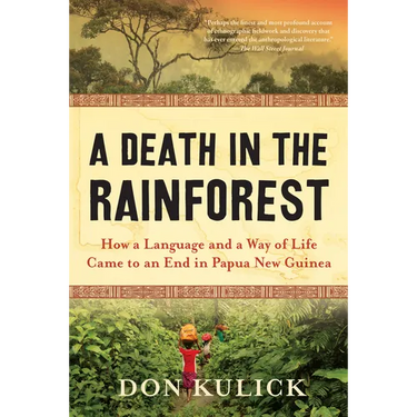 A Death in the Rainforest: How a Language and a Way of Life Came to an End in Papua New Guinea