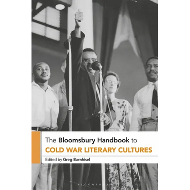 The Bloomsbury Handbook to Cold War Literary Cultures