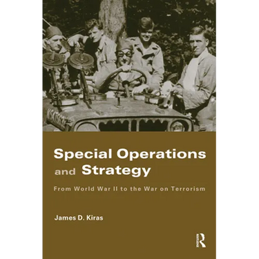 Special Operations and Strategy: From World War II to the War on Terrorism