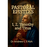 Pastoral Epistles: 1 Timothy, 2 Timothy, Titus