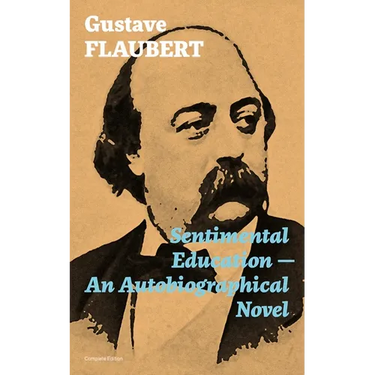 Sentimental Education - An Autobiographical Novel (Complete Edition)