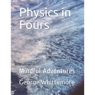 Physics in Fours: Mindful Adventures