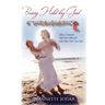 Being Held by God: How I Caused My Own Miracle and How You Can Too!