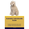 Australian Labradoodle Guide Australian Labradoodle Guide Includes: Australian Labradoodle Training, Diet, Socializing, Care, Grooming, and More