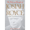 The Life and Thought of Josiah Royce: Revised and Expanded Edition