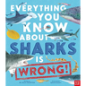 Everything You Know about Sharks Is Wrong!