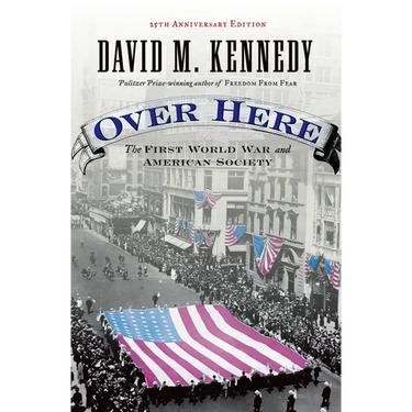 Over Here: The First World War and American Society (Anniversary)