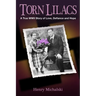 Torn Lilacs: A True WWII Story of Love, Defiance and Hope