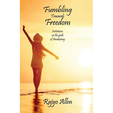 Fumbling Towards Freedom: Initiations on the path of Awakening