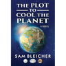 The Plot To Cool The Planet