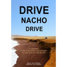 Drive Nacho Drive: A Journey from the American Dream to the End of the World
