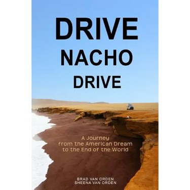 Drive Nacho Drive: A Journey from the American Dream to the End of the World