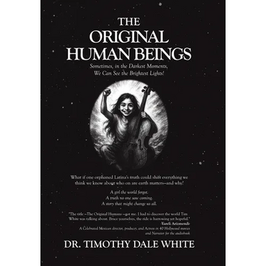 The Original Human Beings: Sometimes, in the Darkest Moments, We Can See the Brightest Lights!