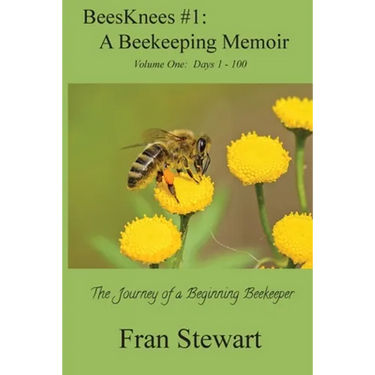 BeesKnees #1: A Beekeeping Memoir: The Journey of a Beginning Beekeeper