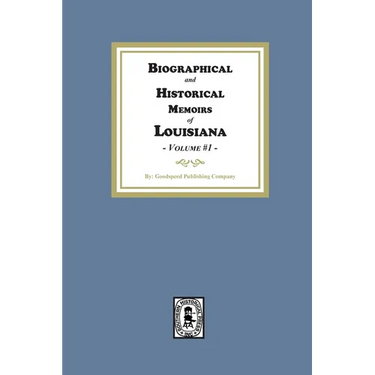 Biographical and Historical Memoirs of Louisiana, Volume #1