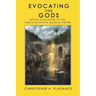 Evocating the Gods: Divine Evocation in the Graeco-Egyptian Magical Papyri