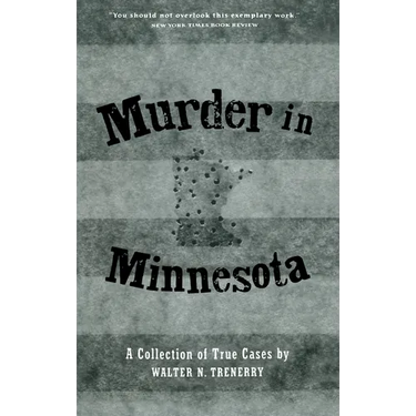 Murder in Minnesota: A Collection of True Cases
