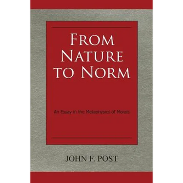 From Nature to Norm: An Essay in the Metaphysics of Morals