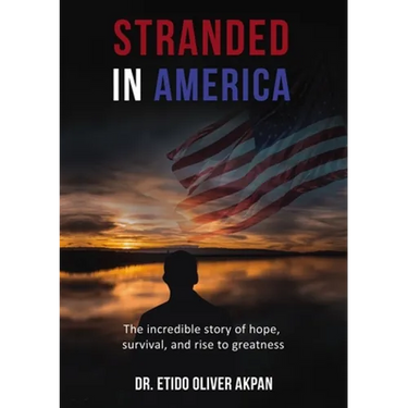 Stranded in America: The Incredible Story of Hope, Survival, and Rise to Greatness