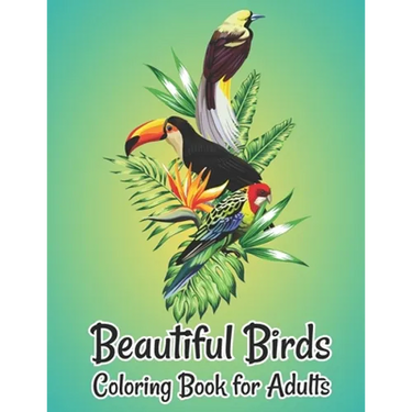 Beautiful Birds Coloring Book for Adults: Nature Patterns for Stress Relief and Relaxation Adults coloring book