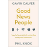 Good News People: Hopeful Evangelicals Yesterday, Today and Tomorrow