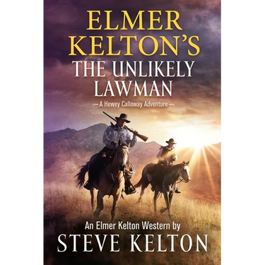Elmer Kelton's the Unlikely Lawman: A Hewey Calloway Adventure