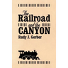 The Railroad and the Canyon