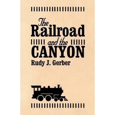 The Railroad and the Canyon
