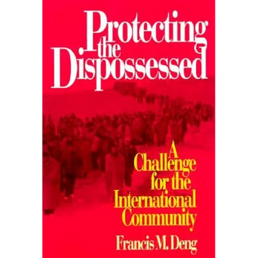 Protecting the Dispossessed: A Challenge for the International Community