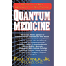 Quantum Medicine: A Guide to the New Medicine of the 21st Century