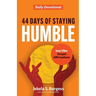 44 Days of Staying Humble: Daily Devotional