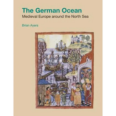 The German Ocean: Medieval Europe Around the North Sea