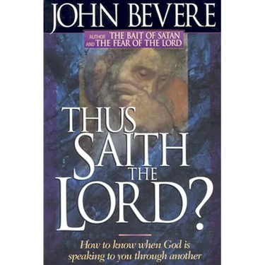Thus Saith the Lord: How to Know When God Is Speaking to You Through Another
