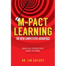 M-Pact Learning: The New Competitive Advantage: What All Executives Need to Know