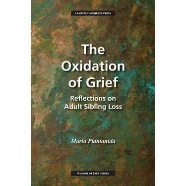 The Oxidation of Grief: Reflections on Adult Sibling Loss