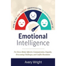 Emotional Intelligence: How to Use Nonviolent Communication to Skyrocket Your Eq: For Stress Relief, Effective Communication, Empathy, Overcom
