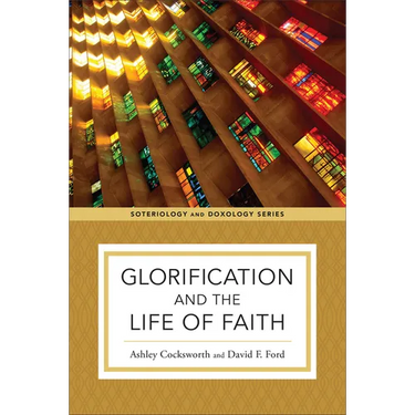 Glorification and the Life of Faith