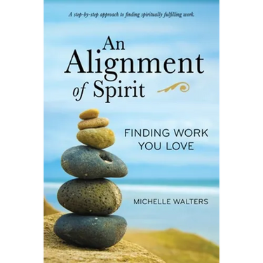 An Alignment of Spirit: Finding Work You Love