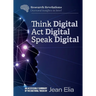 Think Digital, Speak Digital, Act Digital