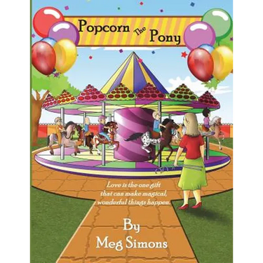 Popcorn The Pony: An Inspired Story of The Power of Love