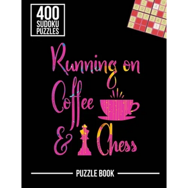 Running on Coffee and Chess Sudoku Exercise Both Sides of the Brain Puzzle Book: 400 Challenging Puzzles