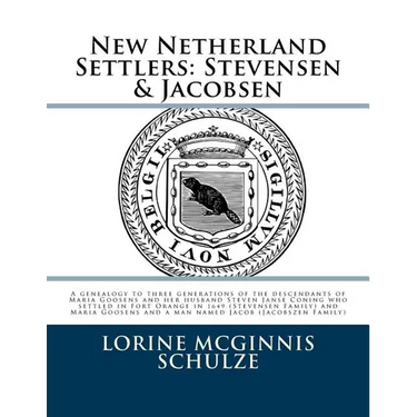 New Netherland Settlers: Stevensen & Jacobsen: A genealogy to three generations of the descendants of Maria Goosens and her husband Steven Jans
