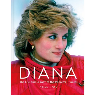 Diana: The Life and Legacy of the People's Princess